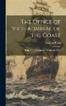 Sherston Baker - The Office of Vice-Admiral of the Coast: Being Some Account of That Ancient Office