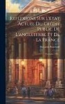 Benjamin Panchaud - Reflexions Sur L'état Actuel Du Crédit Public De L'angleterre Et De La France: Novembre 1781