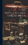 Fritz Heinrich - Ein Mittelenglisches Medizinbuch