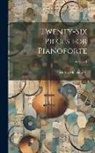 Moritz Moszkowski - Twenty-Six Pieces for Pianoforte; Volume 1