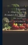 Antoine Augustin Parmentier - Examen Chymique Des Pommes De Terre: Dans Lequel On Traite Des Parties Constituantes Du Bled