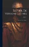 L. Delestrée - Recueil De Versions Latines: Dictées À La Sorbonne