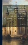 John Maclean - The Parochial and Family History of the Parishes of Forrabury and Minister, in the County of Cornwall