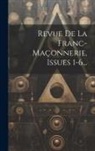 Anonymous - Revue De La Franc-maçonnerie, Issues 1-6