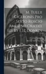 Marcus Tullius Cicero - M. Tullii Ciceronis Pro Sexto Roscio Amerino Oratio, Ed. by E.H. Donkin