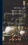 A. de Parseval - Médecine Domestique Homoeopathique: Traitement D'un Grand Nombre De Maladies Aigües Et Chroniques Selon La Doctrine De Hahnemann