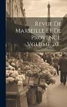 Anonymous - Revue De Marseille Et De Provence, Volume 20