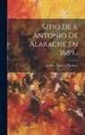 Jacinto Narvaez Pacheco - Sitio De S. Antonio De Alarache En 1689