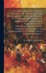Fernando Weyler Y Laviña - Historia Orgánica De Las Fuerzas Militares Que Han Defendido Y Ocupado Á La Isla De Mallorca, Desde Su Conquista En 1229 Hasta Nuestros Dias, Y Partic