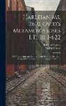 Bodleian Library, British Library - Harleian Ms. 2610, Ovid'S Metamorphoses I, Ii, Iii. 1-622; XXIV Latin Epigrams from Bodleian Or Other Mss.; Latin Glosses On Apollinaris Sidonius from