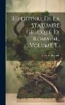Salomon Reinach - Répertoire De La Statuaire Grecque Et Romaine, Volume 3
