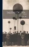 Louis Vauxcelles - Salons De 1906