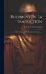 J L Ferri de St Constant - Rudimens De La Traduction: Ou L'art De Traduire Le Latin En Français