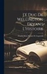 Charles Saint-Nexant De Gagemon - Le Duc De Wellington Devant L'Histoire