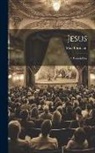 Max Ehrmann - Jesus: A Passion Play