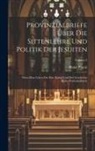 Blaise Pascal - Provinzialbriefe Über Die Sittenlehre Und Politik Der Jesuiten: Nebst Dem Leben Des Hrn. Paskal Und Der Geschichte Dieser Provinzialbriefe; Volume 3