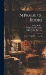 Ralph Waldo Emerson, John Lubbock, Perkins Book Company - In Praise of Books: A Vade Mecum for Book-Lovers