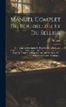 Lebrun - Manuel Complet Du Bourrelier Et Du Sellier: Contenant La Description De Tous Les Procédés Usuels, Prefectionnés Ou Nouvellement Inventés, Pour Garnir