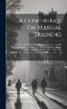 Anonymous - A Conference On Manual Training: The Papers Read and A Phonographic Report of the Discussions Had at the Sessions of A Conference On Manual Training