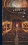 Voltaire - La Mort De César: Tragédie