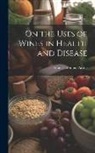 Francis Edmund Anstie - On the Uses of Wines in Health and Disease