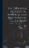 Plato - The Theætetus of Plato, Tr., With Intr. and Brief Notes, by F.a. Paley