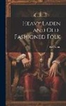 Ilse Frapan - Heavy Laden and Old-Fashioned Folk