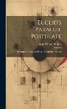 John William Withers - Euclid's Parallel Postulate: Its Nature, Validity, and Place in Geometrical Systems