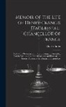 Charles Butler - Memoir of the Life of Henry-Francis D'aguesseau, Chancellor of France: And of His Ordonnances for Consolidating and Amending Certain Portions of the F