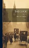 Albany De Fonblanque - Bad Luck: A Novel; Volume 2