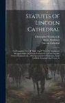 Henry Bradshaw, Lincoln Cathedral, Christopher Wordsworth - Statutes Of Lincoln Cathedral: The Complete Text Of "liber Niger" With Mr. Bradshaw's Memorandums.-pt.2. Early Customs Of Lincoln, Awards, Novum Regi