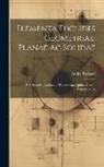 André Tacquet - Elementa Euclides Geometriae, Planae Ac Solidae: Et Selecta Ex Archimede Theoremata, Quibus Accedit Trigonometria