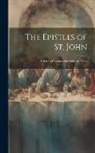 Anonymous - The Epistles of St. John: A Series of Lectures On Christian Ethics
