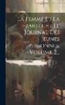 Anonymous - La Femme Et La Famille Et Le Journal Des Jeunes Personnes, Volume 2