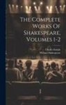 Charles Knight, William Shakespeare - The Complete Works Of Shakespeare, Volumes 1-2