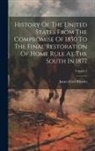 James Ford Rhodes - History Of The United States From The Compromise Of 1850 To The Final Restoration Of Home Rule At The South In 1877; Volume 4