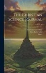 Scientist (Boston, Mary Baker Eddy, First Church Of Christ - The Christian Science Journal; Volume 38