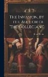 Gerald Griffin - The Invasion, by the Author of 'the Collegians'