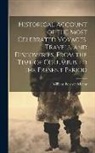 William Fordyce Mavor - Historical Account of the Most Celebrated Voyages, Travels, and Discoveries, From the Time of Columbus to the Present Period