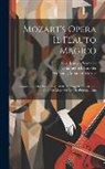 Wolfgang Amadeus Mozart, Emanuel Schikaneder, Carl Ludwig Giesecke - Mozart's Opera Il Flauto Magico: Containing The Italian Text, With An English Translation, And The Music Of All The Principal Airs