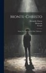 Alexandre Dumas, Stoepel, Warney - Monte-christo: Drame En Cinq Actes Et Onze Tableaux