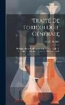 Joseph Anglada - Traité De Toxicologie Générale: Envisagée Dans Ses Rapports Avec La Physiologie, La Pathologie, La Thérapeutique Et La Médecine Légale