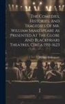 William Shakespeare - The Comedies, Histories, And Tragedies Of Mr. William Shakespeare As Presented At The Globe And Blackfriars Theatres, Circa 1591-1623