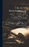Alexander James William Morrison, Johann Wolfgang von Goethe - The Auto Biography of Goethe: The Autobiography Étc.] Translated by John Oxenford. 13 Books. V. 2. the Autobiography [Etc.] the Concluding Books. Al