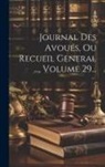 Anonymous - Journal Des Avoués, Ou Recueil General ..., Volume 29