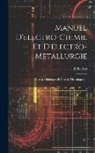 H. Becker - Manuel D'électro-Chimie Et D'électro-Metallurgie: Électro-Chimiques Et Électro-Thermiques