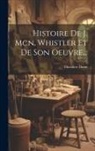Théodore Duret - Histoire De J. Mcn. Whistler Et De Son Oeuvre