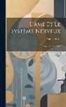 Auguste Forel - L'âme Et Le Système Nerveux: Hygiène Et Pathologie