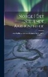 Anonymous - Norge I Det Nittende Aarhundrede: Tekst Og Billeder Af Norske Forfattere Og Kunstnere, Volume 1