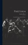 Eusebio Blasco - Pascuala: Comedia En Tres Actos, En Verso